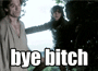 :byebitch: